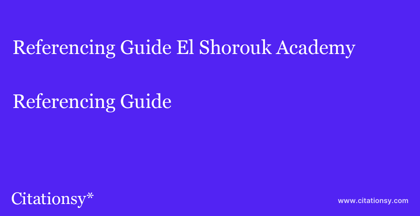 Referencing Guide: El Shorouk Academy